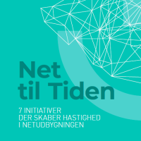 Net til Tiden - 7 initiativer der skaber hastighed i netudbygningen